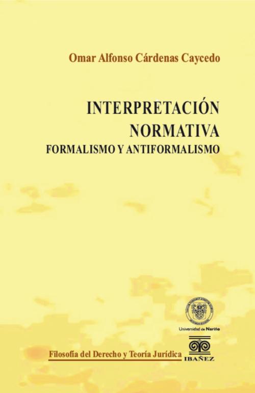 InterpretaciÃ³n Normativa Formalismo y Antiformalismo.